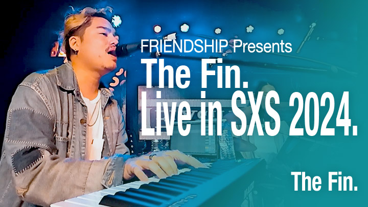 FRIENDSHIP Presents The Fin. Live in SXS 2024.