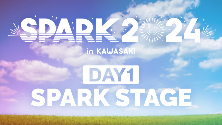 SPARK2024 in KAWASAKI（DAY1）